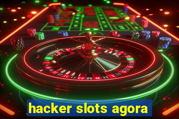 hacker slots agora